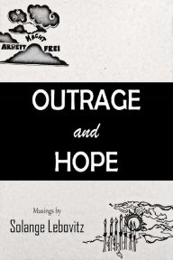 Title: Outrage and Hope, Author: Solange Lebovitz