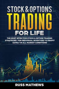 Title: Stock & Options Trading for Life: The Most Effective Stock & Option Trading Strategies for Individual Investo, Author: Russ Mathews