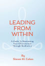 Leading from Within: A Guide to Maximizing Your Effectiveness Through Meditation
