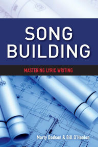 Title: Song Building: Mastering Lyric Writing, Author: Marty Dodson