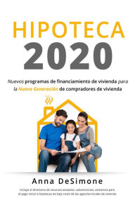 Title: Hipoteca 2020: Spanish Edition of Housing Finance 2020, Author: Anna DeSimone