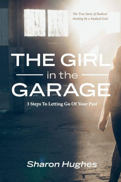 the Girl Garage: 3 Steps To Letting Go Of Your Past