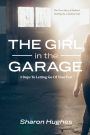 The Girl in the Garage: 3 Steps To Letting Go Of Your Past