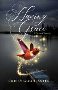 Title: Having Grace: A Personal Journey, Author: Crissy Goodpaster