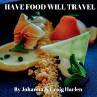 Title: Have Food Will Travel, Author: Johanna Harlen