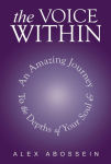 Alternative view 1 of The Voice Within: An Amazing Journey To The Depth Of Your Soul!