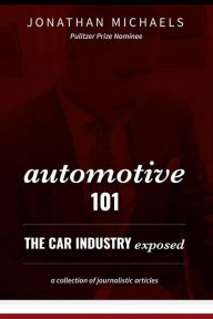 Title: Automotive 101: The Car Industry Exposed, Author: Jonathan Michaels