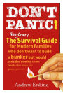 Don't Panic! The Non-Crazy Survival Guide For Modern Families: The non-crazy survival guide for modern families who don't want to build a bunker but would consider owning some candles for when the power goes out.