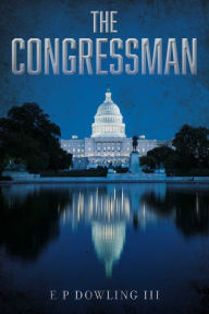 Title: The Congressman, Author: E P Dowling III