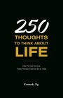 250 Thoughts To Think About Life: 250 Pensamientos Para Pensar Acerca de la Vida