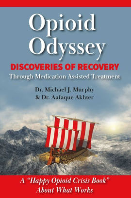 Opioid Odyssey: Discoveries of Recovery Through Medication Assisted Treatment