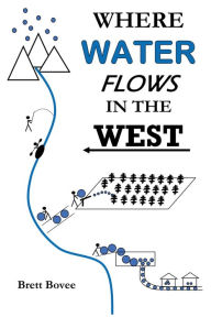 Title: Where Water Flows in the West, Author: Brett Bovee