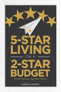 5-Star Living on a 2-Star Budget: Simple Solutions. Abundant Results.