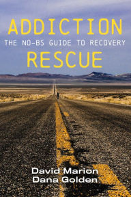 Title: Addiction Rescue: The NO-BS Guide to Recovery, Author: David Marion