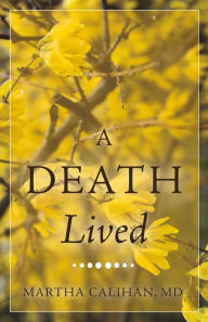 Title: A DEATH LIVED, Author: MD Calihan