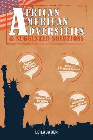 Title: African-American Adversities and Suggested Solutions, Author: Leila Jaden