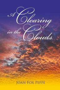 Title: A Clearing in the Clouds, Author: Joan Fox Peppe