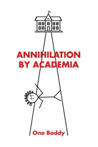 Title: Annihilation by Academia, Author: Ono Boddy