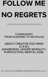 Title: Follow Me/No Regrets, Author: Nicholas Andrew Demetropoulos