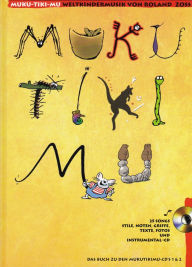 Title: Muku-Tiki-Mu Text & Notenband mit Hintergrundinfos: Weltmusik für Kinder - Deutsch & Schweizerdeutsch, Author: Roland Zoss