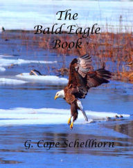 Title: The Bald Eagle Book, Author: G. Cope Schellhorn