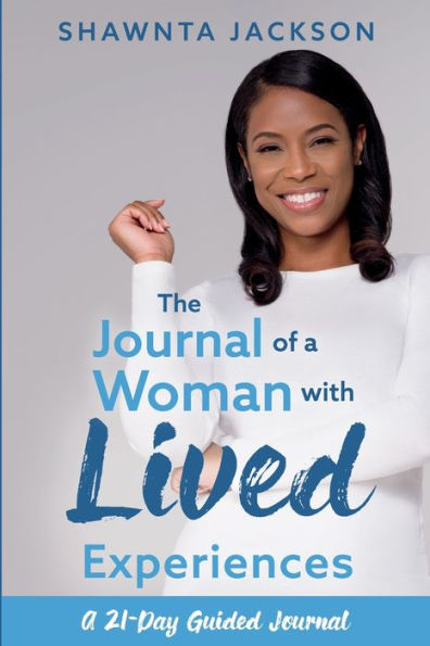 The Journal of a Woman with Lived Experiences: A 21-Day Guided Journal