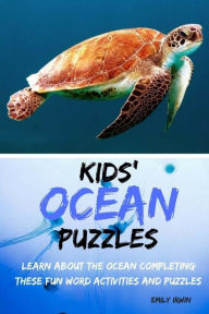 Title: Kids' Ocean Puzzles: Learn about the ocean completing these fun word activities and puzzles, Author: Emily Irwin
