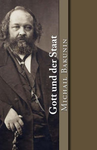 Title: Gott und der Staat, Author: Michail Bakunin