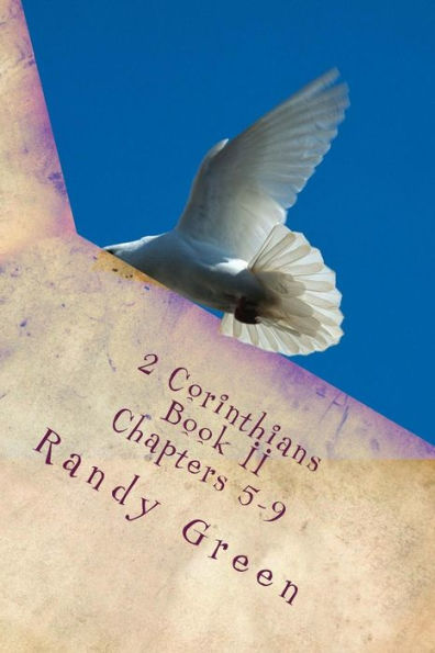 2 Corinthians Book II: Chapters 5-9: Volume 13 of Heavenly Citizens in Earthly Shoes, An Exposition of the Scriptures for Disciples and Young Christians