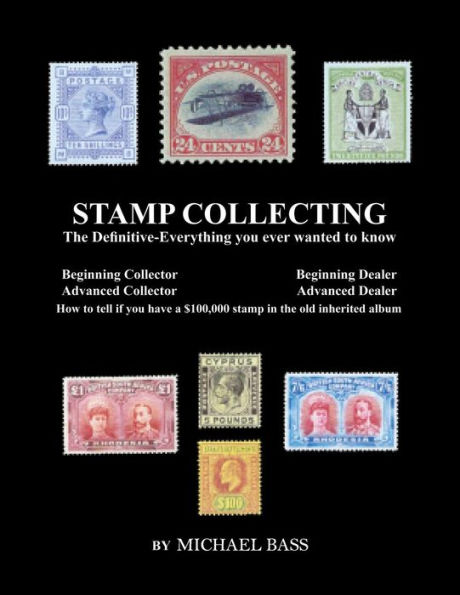 Stamp Collecting: The Definitive-Everything You Ever Wanted to Know: Do I have a one million dollar stamp in my collection?