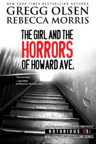 Title: The Girl and the Horrors of Howard Avenue: Oregon, Notorious USA, Author: Rebecca Morris