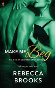 Title: Make Me Beg, Author: Rebecca Brooks