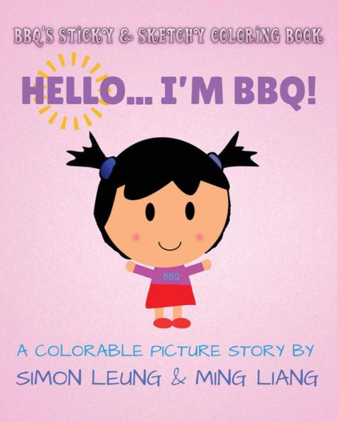 BBQ's Sticky & Sketchy Coloring Book: Hello... I'm BBQ!: (A Colorable Picture Story)