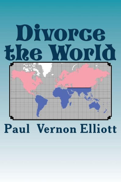 Divorce the World: A lasting cure for 40% divorce rates, relationship issues, and many other World problems. Tongue-in-cheek, likely to offend, humourous.