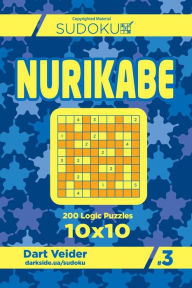 Title: Sudoku Nurikabe - 200 Logic Puzzles 10x10 (Volume 3), Author: Dart Veider
