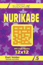 Sudoku Nurikabe - 200 Logic Puzzles 12x12 (Volume 5)