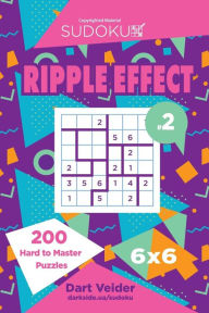 Title: Sudoku Ripple Effect - 200 Hard to Master Puzzles 6x6 (Volume 2), Author: Dart Veider