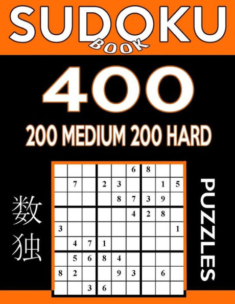 Sudoku Book 400 Puzzles, 200 Medium and 200 Hard: Sudoku Puzzle Book With Two Levels of Difficulty To Improve Your Game