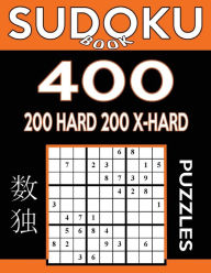 Title: Sudoku Book 400 Puzzles, 200 Hard and 200 Extra Hard: Sudoku Puzzle Book With Two Levels of Difficulty To Improve Your Game, Author: Sudoku Book