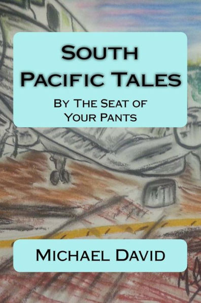 South Pacific Tales: By The Seat of Your Pants