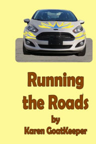 Title: Running the Roads, Author: Karen Goatkeeper