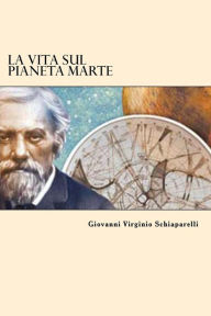 Title: La Vita Sul Pianeta Marte (Italian Edition), Author: Giovanni Virginio Schiaparelli