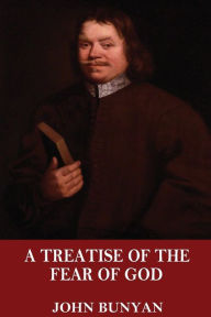 Title: A Treatise of the Fear of God, Author: John Bunyan
