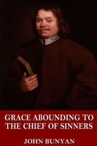 Title: Grace Abounding to the Chief of Sinners, Author: John Bunyan