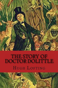 Title: The Story of Doctor Dolittle: Classic literature, Author: Hugh Lofting