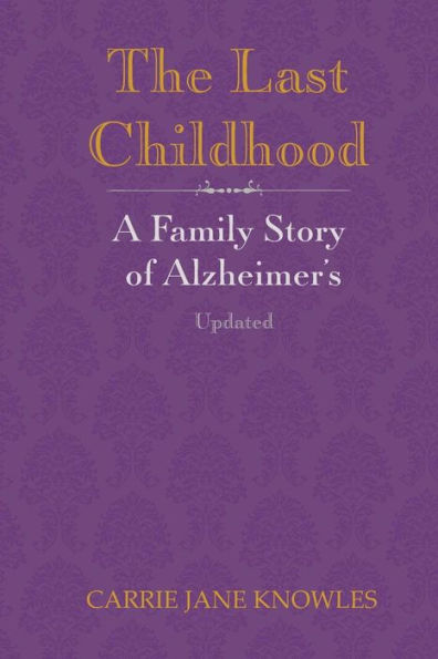 The Last Childhood: A Family Story of Alzheimer's Updated