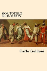 Title: Sior Todero Brontolon (Italian Edition), Author: Carlo Goldoni