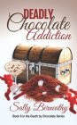 Deadly Chocolate Addiction (Death by Chocolate Series #6)