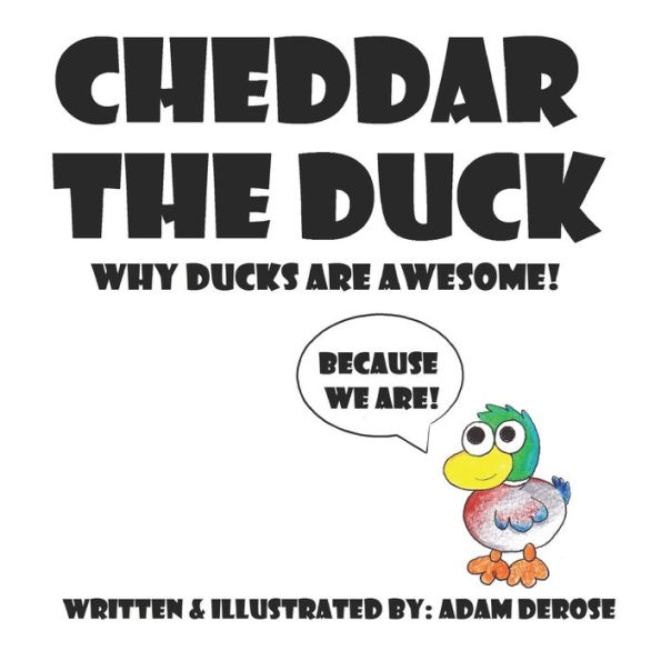 Cheddar the Duck, Why Ducks Are Awesome!