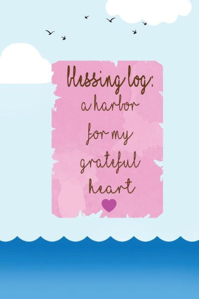 Blessing Log A Harbor for my grateful heart: thankful, blessed, christianity